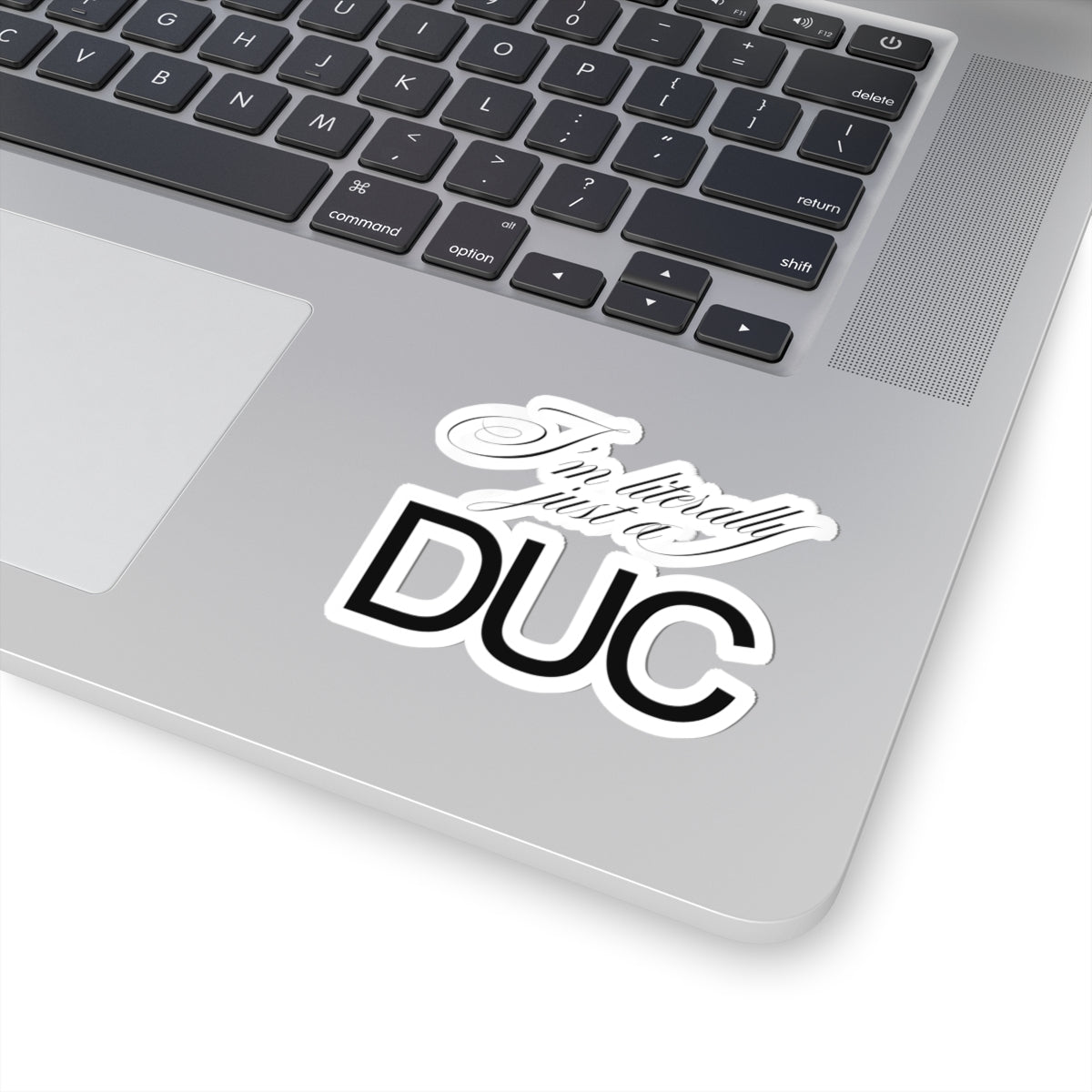 "I'm Literally Just a DUC" Sticker