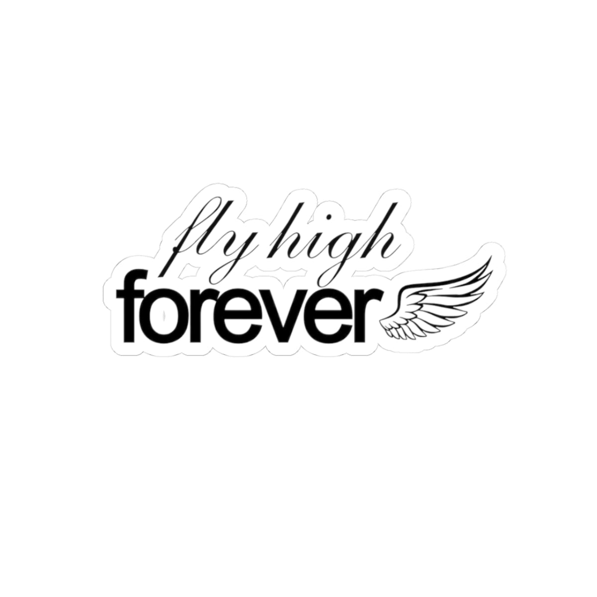 "Fly High Forever" Sticker